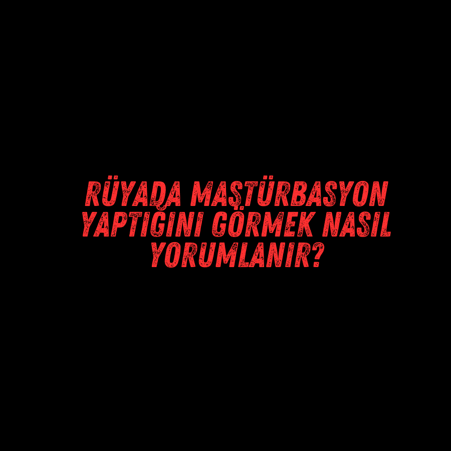 Rüya görüp masturbasyon yapmak günah mı ? anlamı nedir ?